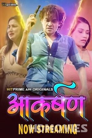 Aakarshan (2024) Hindi Season 01 Episodes 03 to 06 HitPrime