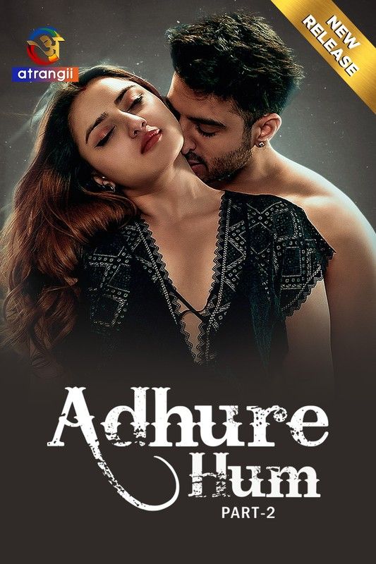 Adhure Hum (Season 1) Part 2 (2024) Hindi Atrangii Web Series HDRip 720p 480p Movie