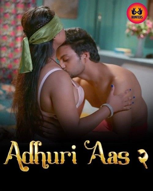 Adhuri Aas Season 2 (Episodes 08-10) (2023) Hindi Hunters Web Series HDRip 720p 480p Movie