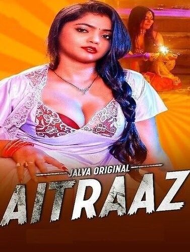 Aitraaz (2023) Jalva Part 1 Hindi Web Series HDRip 720p 480p Movie