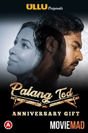 Anniversary Gift (PalangTod) S01 2021 Hindi Ullu Originals Complete Web Series 1080p 720p 480p Movie