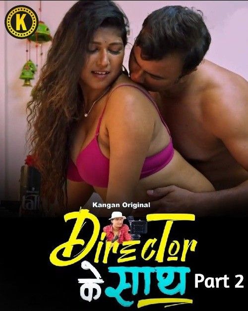 Director Ke Saath Season 01 Part 2 (2024) Hindi Kangan Web Series HDRip 720p 480p Movie