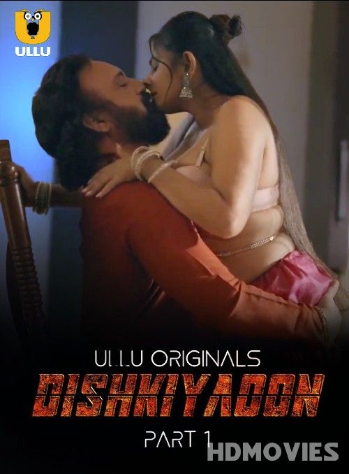 Dishkiyaoon Part 01 (2024) Ullu Hindi Web Series Movie