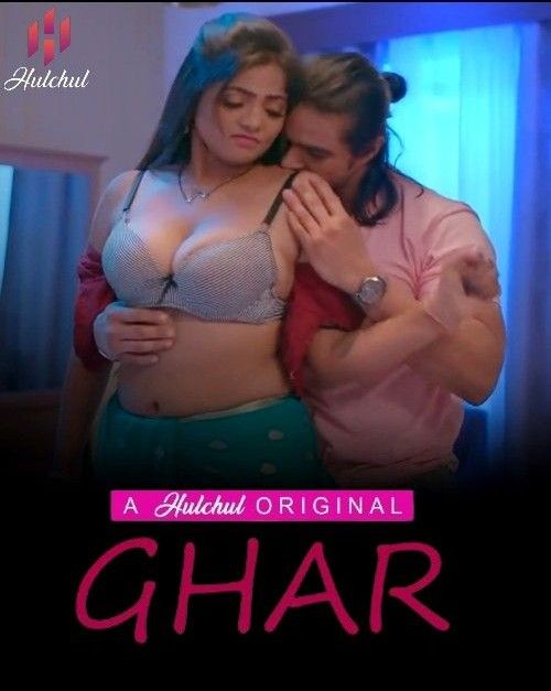 Ghar (Season 1) Part 1 (2024) Hindi Hulchul Web Series HDRip 720p 480p Movie