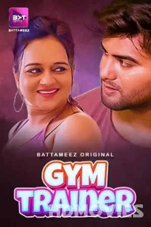 Gym Trainer (2024) Season 01 Part 1 Hindi Battameez