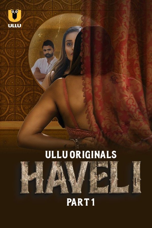 Haveli Part 1 (2024) Hindi Ullu Web Series HDRip 720p 480p Movie