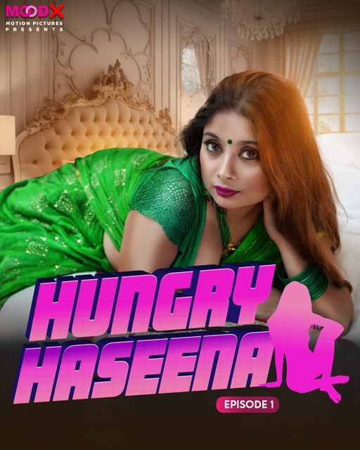 Hungry Haseena S01E01 (2024) Moodx Hindi Web Series HDRip 720p 480p Movie