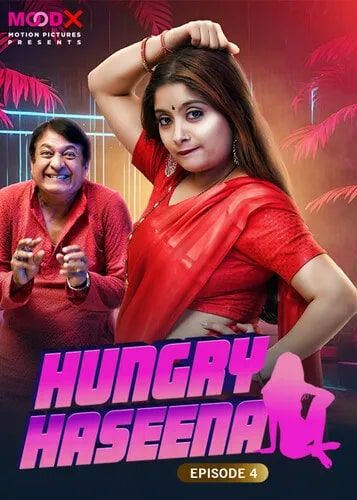 Hungry Haseena S01E04 (2024) Moodx Hindi Web Series HDRip 720p 480p Movie