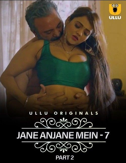 Jane Anjane Mein (Season 7) Part 2 (2023) Ullu Hindi Full Web Series HDRip 720p 480p Movie