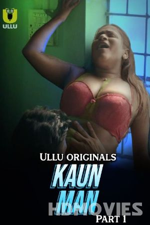 Kaun Man (2024) Season 1 Part 1 ULLU Movie