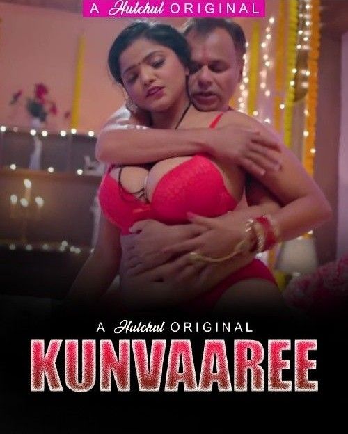 Kunvaaree S01 Part 2 (2024) Hindi Hulchul Web Series HDRip 720p 480p Movie