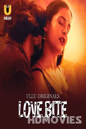 Love Bite (2024) Hindi Season 01 Episodes 01 to 03 ULLU Movie