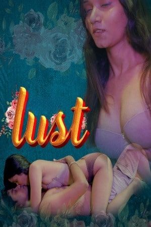 Lust S01 (2024) Part 1 Hindi Cultflix WEB Series HDRip 720p 480p Movie