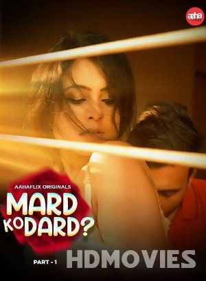 Mard Ko Dard (2024) AahaFlix Hindi S01 Web Series Movie