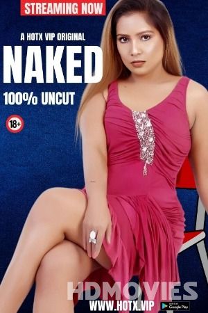 Naked UNCUT (2024) Hindi HotX Movie