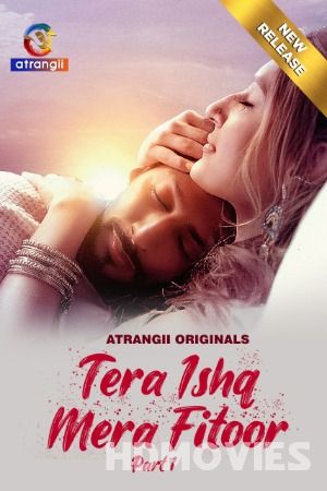 Tera Ishq Mera Fitoor (2024) Hindi Season 01 Episodes 01 to 05  Atrangii Movie