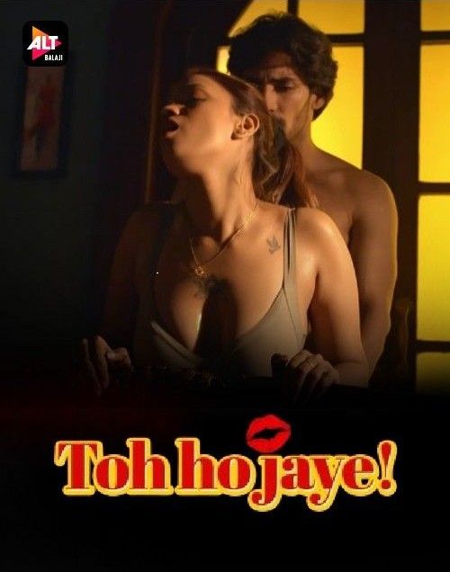 Toh Hojaye S01 (2023) Hindi AltBalaji Web Series HDRip 720p 40p Movie