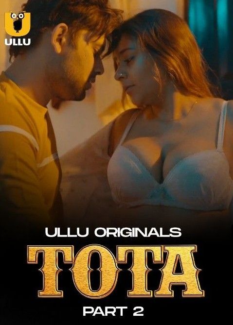 Tota (2024) Season 1 Part 2 Hindi ULLU Web Series Movie