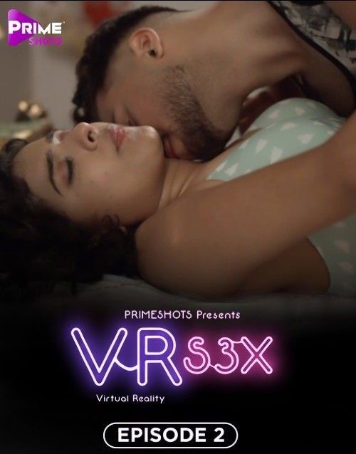 VR S3X S01E02 (2023) Hindi PrimeShots Web Series HDRip 720p 480p Movie